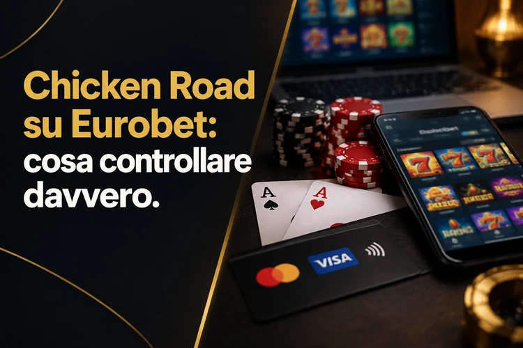 Chicken Road su Eurobet: cosa controllare davvero
