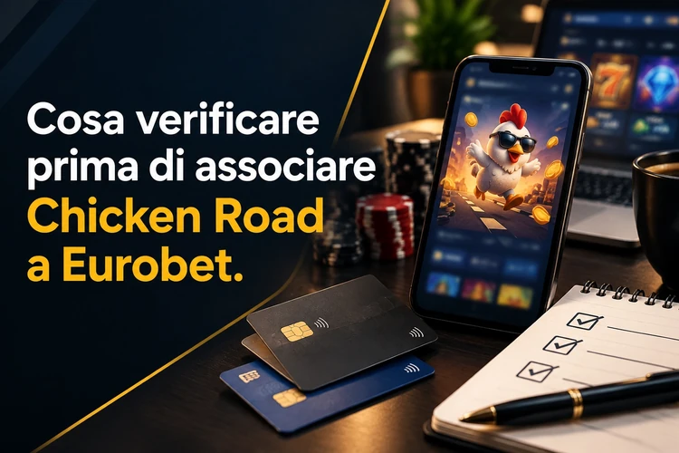 Cosa verificare prima di associare Chicken Road a Eurobet